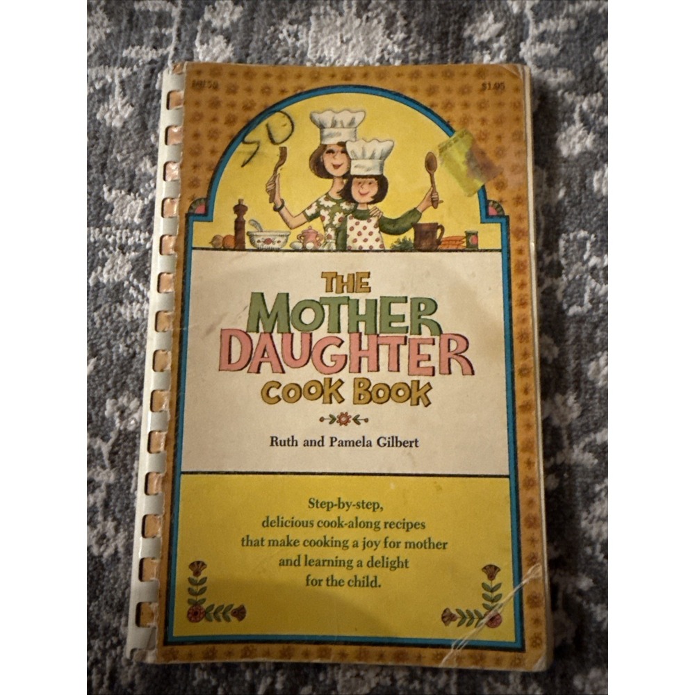 The Mother Daughter Cookbook 1967 Vintage Spiral Bound By Ruth & Pamela Gilbert